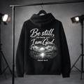 Be Still and Know That I Am God Hoodie - Psalm 46:10