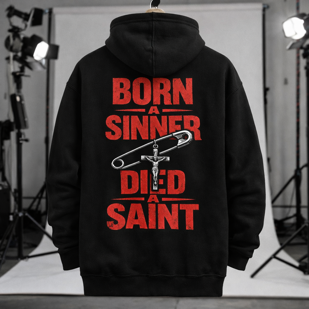Born a Sinner, Died a Saint Hoodie