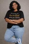 The People Who Know Their God Shall Be Strong - Daniel 11:32 T-Shirt