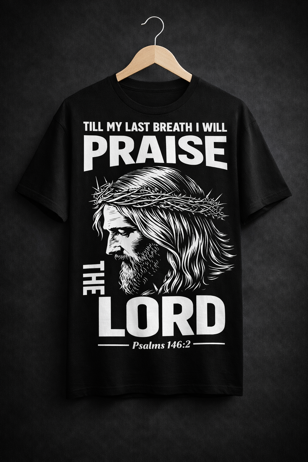 Till My Last Breath I Will Praise The Lord - Psalms 146:2 T-Shirt